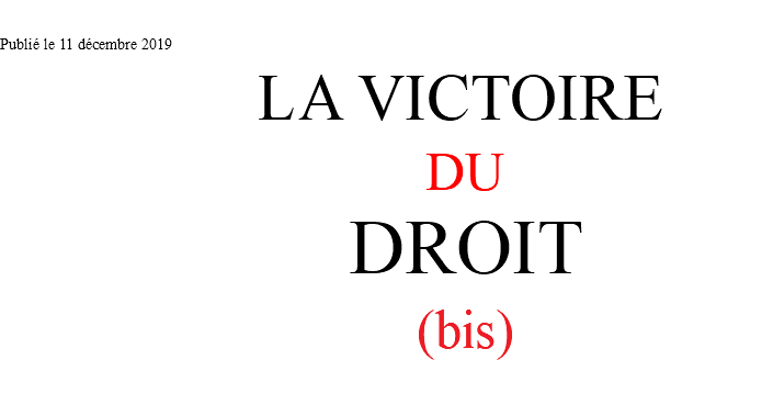  Publié le 11 décembre 2019 LA VICTOIRE DU DROIT (bis) 