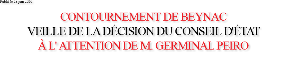 Publié le 28 juin 2020 CONTOURNEMENT DE BEYNAC VEILLE DE LA DÉCISION DU CONSEIL D'ÉTAT À L' ATTENTION DE M. GERMINAL PEIRO 