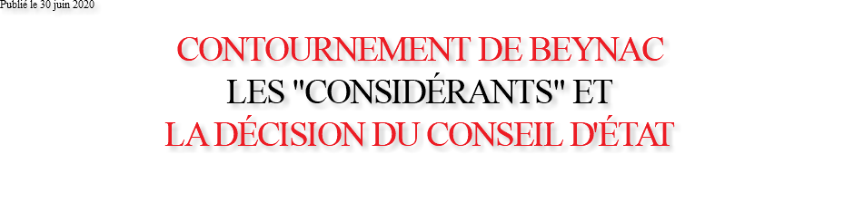 Publié le 30 juin 2020 CONTOURNEMENT DE BEYNAC LES "CONSIDÉRANTS" ET LA DÉCISION DU CONSEIL D'ÉTAT 